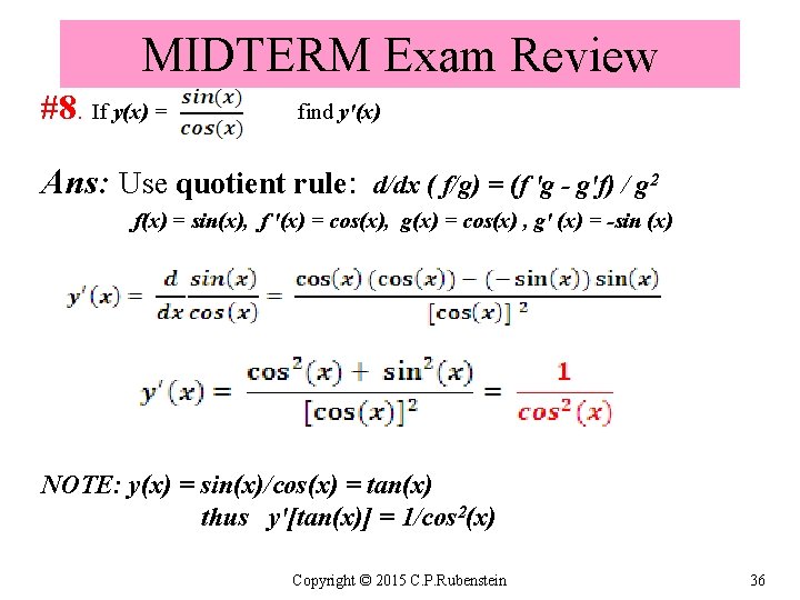 MIDTERM Exam Review #8. If y(x) = find y'(x) Ans: Use quotient rule: d/dx
