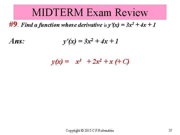 MIDTERM Exam Review #9. Find a function whose derivative is y'(x) = 3 x