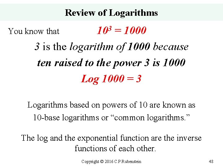 Review of Logarithms 103 = 1000 3 is the logarithm of 1000 because ten