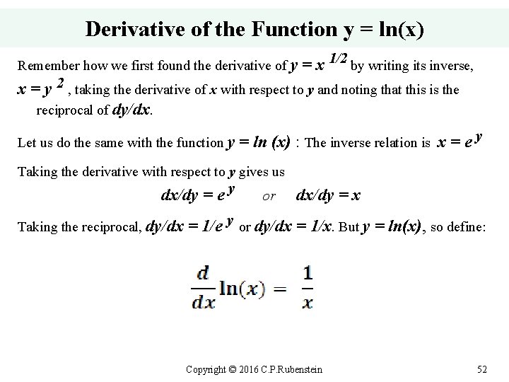 Derivative of the Function y = ln(x) Remember how we first found the derivative