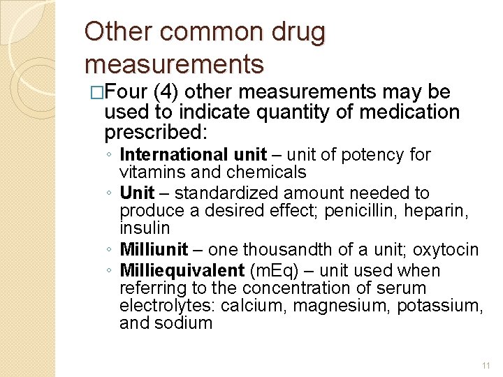 Other common drug measurements �Four (4) other measurements may be used to indicate quantity