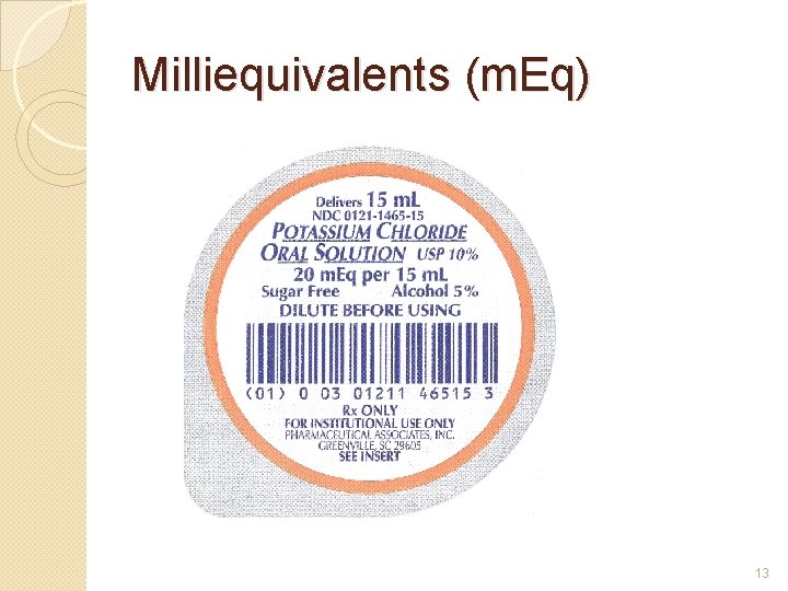 Milliequivalents (m. Eq) 13 