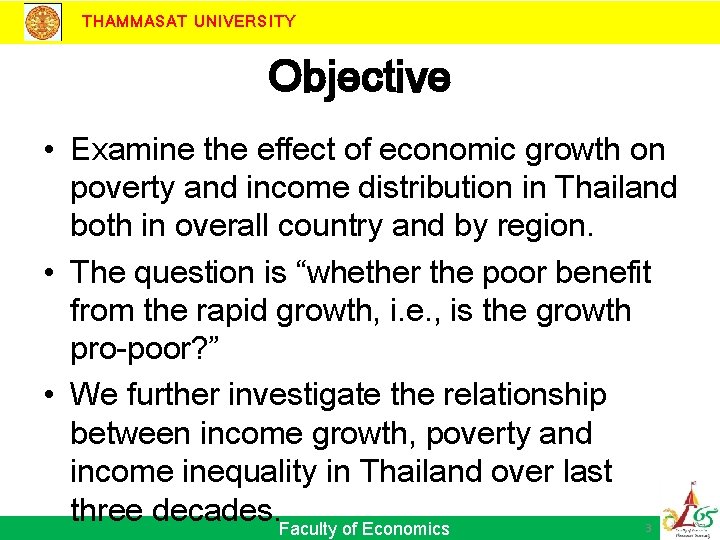 THAMMASAT UNIVERSITY Objective • Examine the effect of economic growth on poverty and income