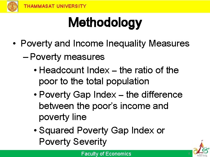 THAMMASAT UNIVERSITY Methodology • Poverty and Income Inequality Measures – Poverty measures • Headcount