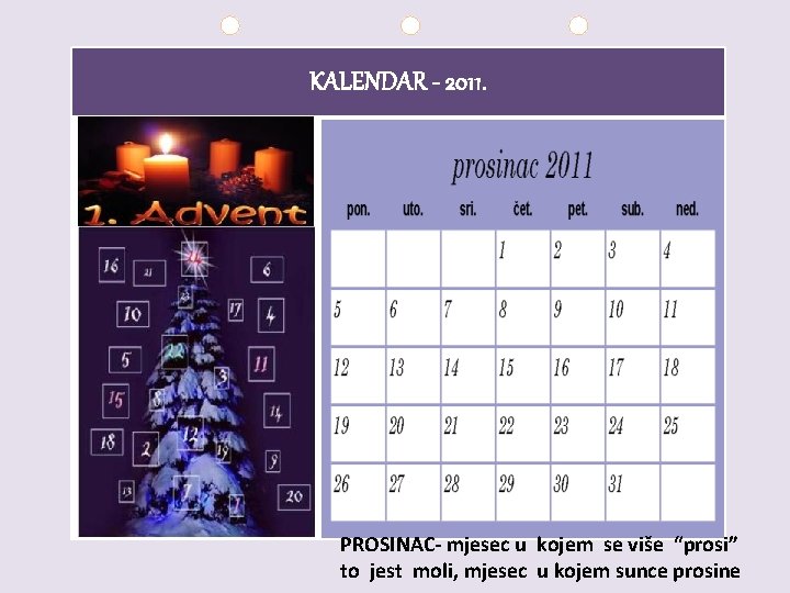 KALENDAR - 2011. PROSINAC- mjesec u kojem se više “prosi” to jest moli, mjesec