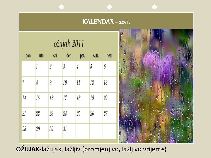 KALENDAR - 2011. OŽUJAK-lažujak, lažljiv (promjenjivo, lažljivo vrijeme) 