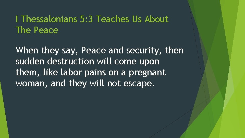 I Thessalonians 5: 3 Teaches Us About The Peace When they say, Peace and