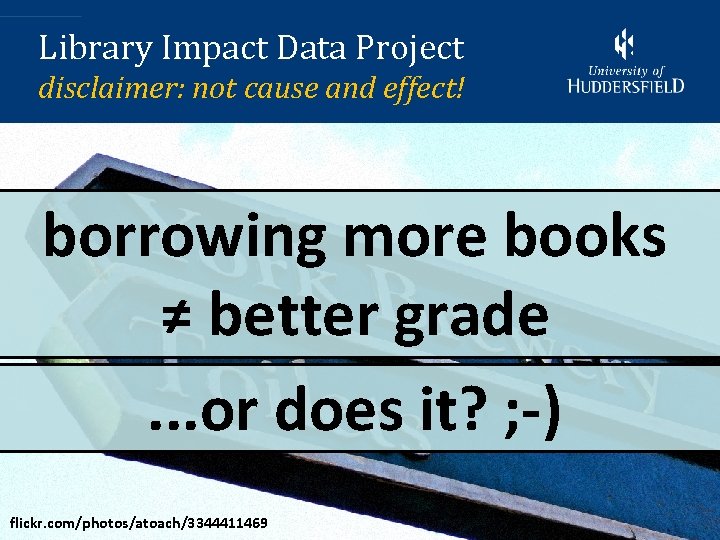 Library Impact Data Project disclaimer: not cause and effect! borrowing more books ≠ better