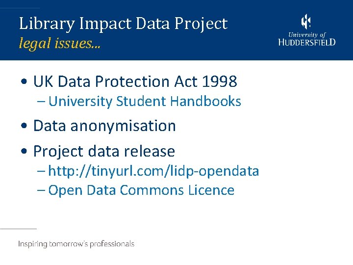 Library Impact Data Project legal issues. . . • UK Data Protection Act 1998