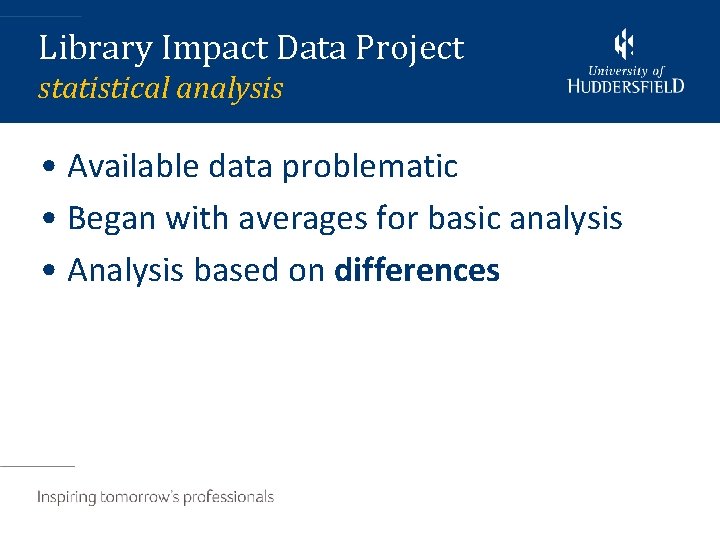 Library Impact Data Project statistical analysis • Available data problematic • Began with averages