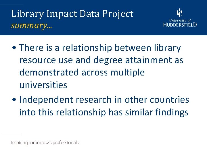 Library Impact Data Project summary. . . • There is a relationship between library