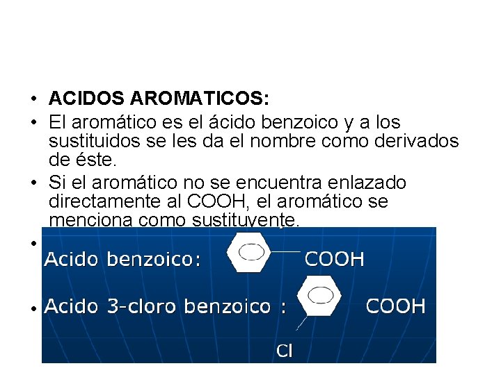  • ACIDOS AROMATICOS: • El aromático es el ácido benzoico y a los