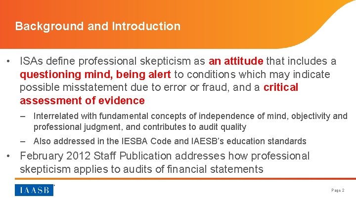 Background and Introduction • ISAs define professional skepticism as an attitude that includes a