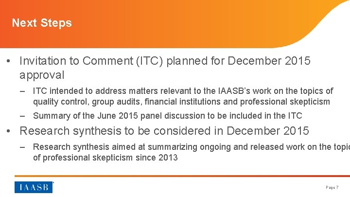 Next Steps • Invitation to Comment (ITC) planned for December 2015 approval – ITC
