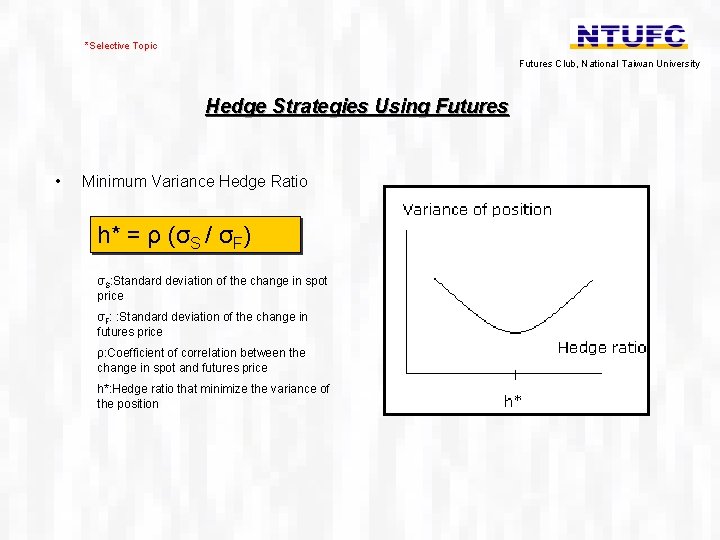 *Selective Topic Futures Club, National Taiwan University Hedge Strategies Using Futures • Minimum Variance