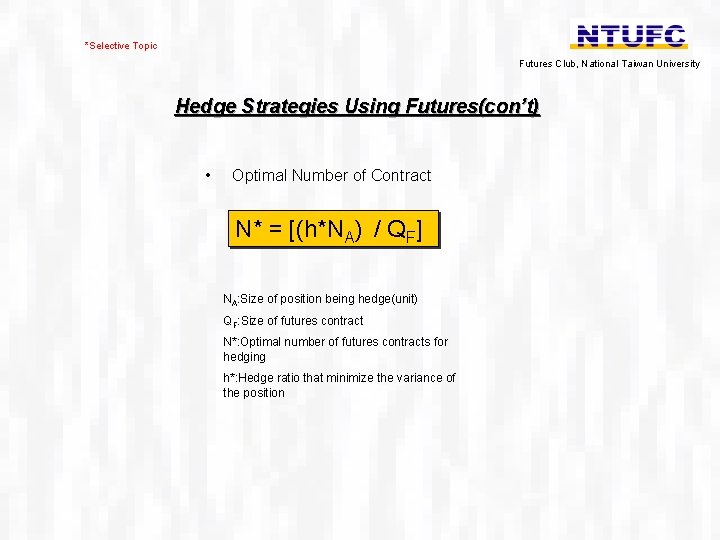 *Selective Topic Futures Club, National Taiwan University Hedge Strategies Using Futures(con’t) • Optimal Number