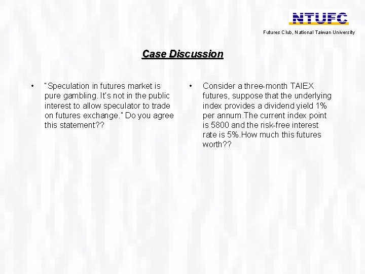 Futures Club, National Taiwan University Case Discussion • “Speculation in futures market is pure