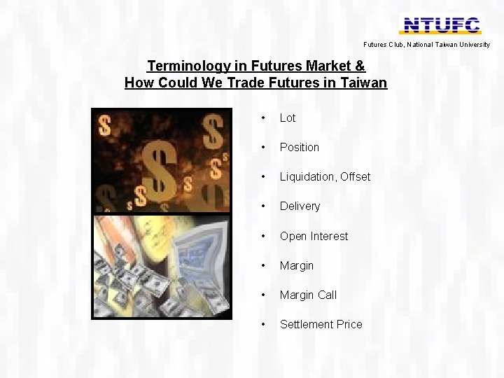 Futures Club, National Taiwan University Terminology in Futures Market & How Could We Trade