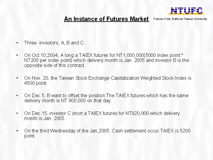 An Instance of Futures Market Futures Club, National Taiwan University • Three investors, A,