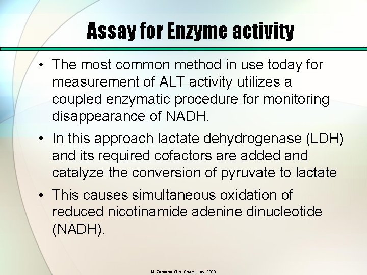 Assay for Enzyme activity • The most common method in use today for measurement