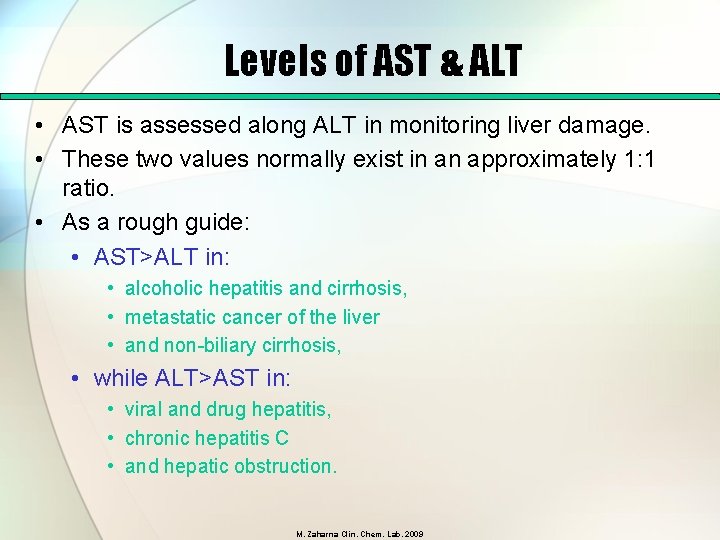 Levels of AST & ALT • AST is assessed along ALT in monitoring liver