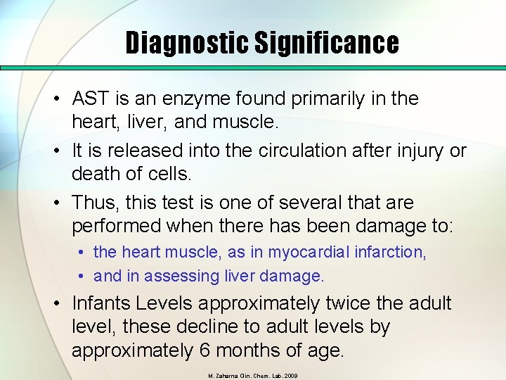 Diagnostic Significance • AST is an enzyme found primarily in the heart, liver, and