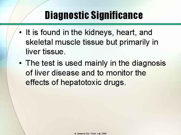 Diagnostic Significance • It is found in the kidneys, heart, and skeletal muscle tissue