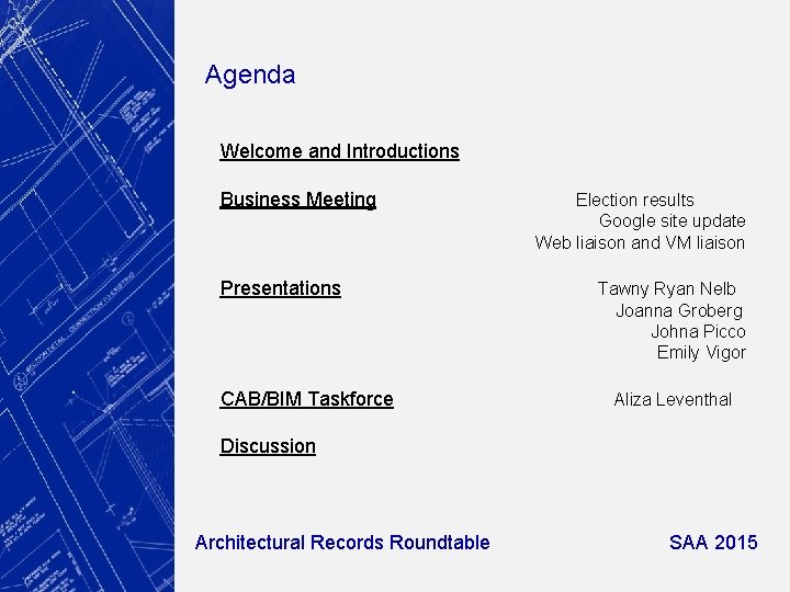 Agenda Welcome and Introductions Business Meeting Presentations CAB/BIM Taskforce Election results Google site update