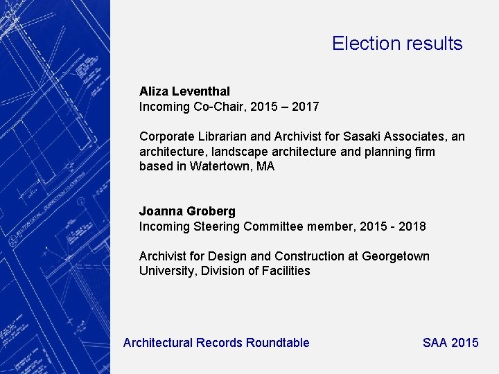 Election results Aliza Leventhal Incoming Co-Chair, 2015 – 2017 Corporate Librarian and Archivist for