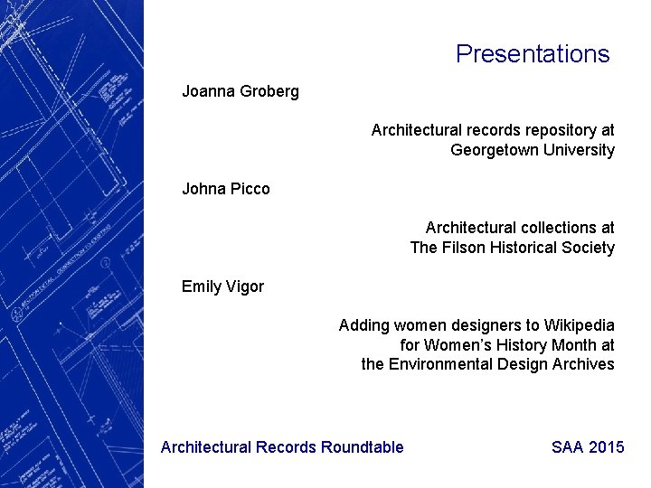 Presentations Joanna Groberg Architectural records repository at Georgetown University Johna Picco Architectural collections at