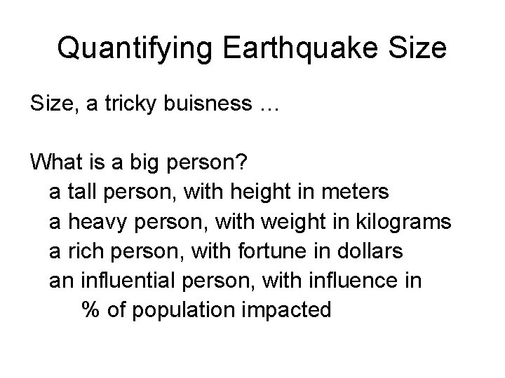 Quantifying Earthquake Size, a tricky buisness … What is a big person? a tall