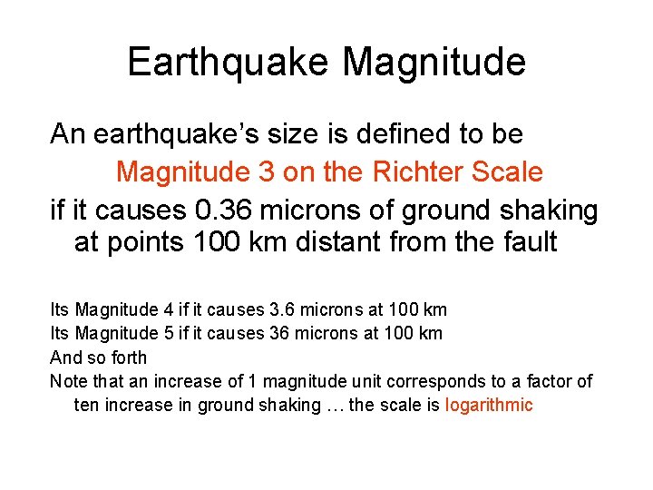 Earthquake Magnitude An earthquake’s size is defined to be Magnitude 3 on the Richter