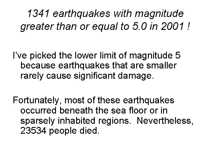 1341 earthquakes with magnitude greater than or equal to 5. 0 in 2001 !