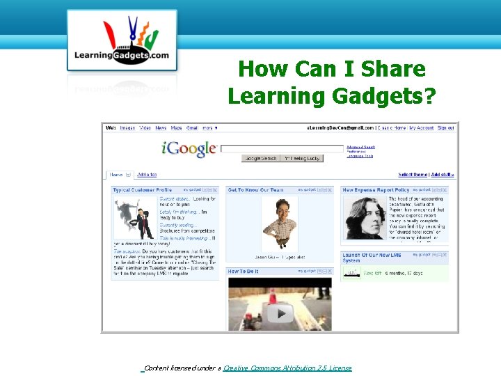 How Can I Share Learning Gadgets? Content licensed under a Creative Commons Attribution 2.
