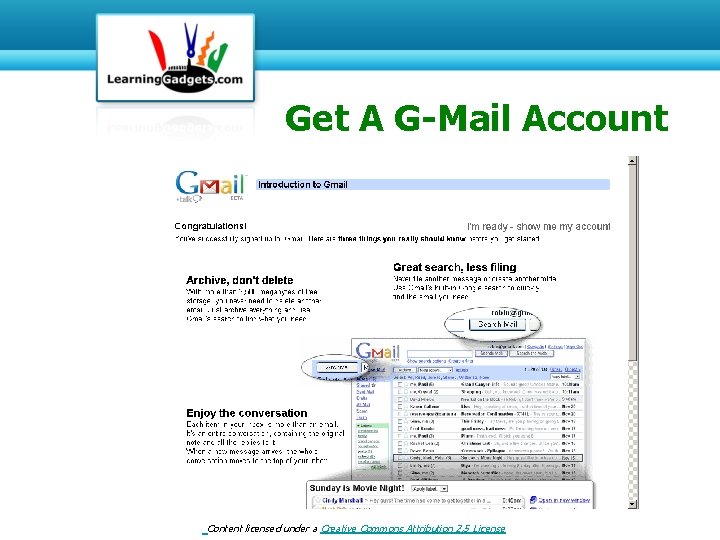 Get A G-Mail Account Content licensed under a Creative Commons Attribution 2. 5 License