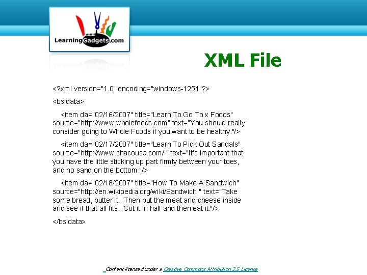 XML File <? xml version="1. 0" encoding="windows-1251"? > <bsldata> <item da="02/16/2007" title="Learn To Go