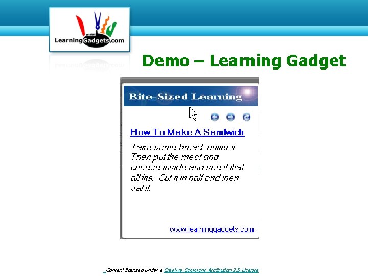 Demo – Learning Gadget Content licensed under a Creative Commons Attribution 2. 5 License