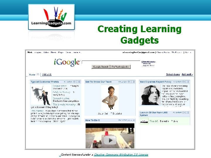 Creating Learning Gadgets Content licensed under a Creative Commons Attribution 2. 5 License 