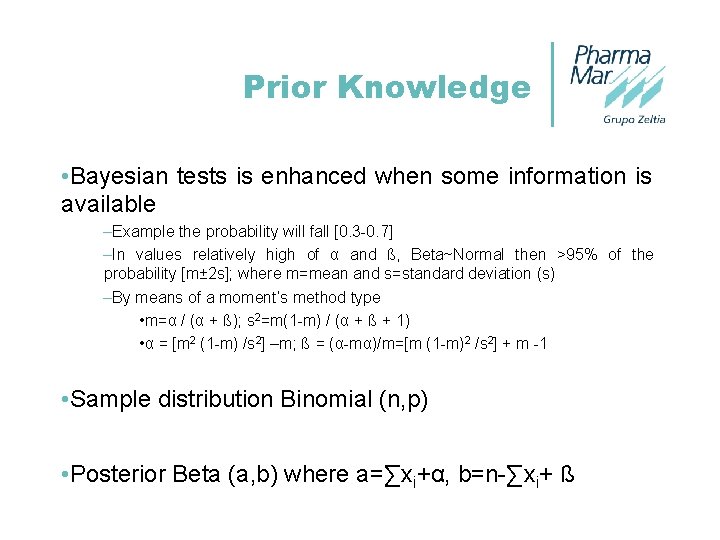 Prior Knowledge • Bayesian tests is enhanced when some information is available –Example the