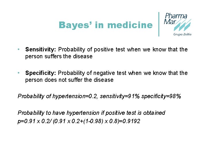 Bayes’ in medicine • Sensitivity: Probability of positive test when we know that the