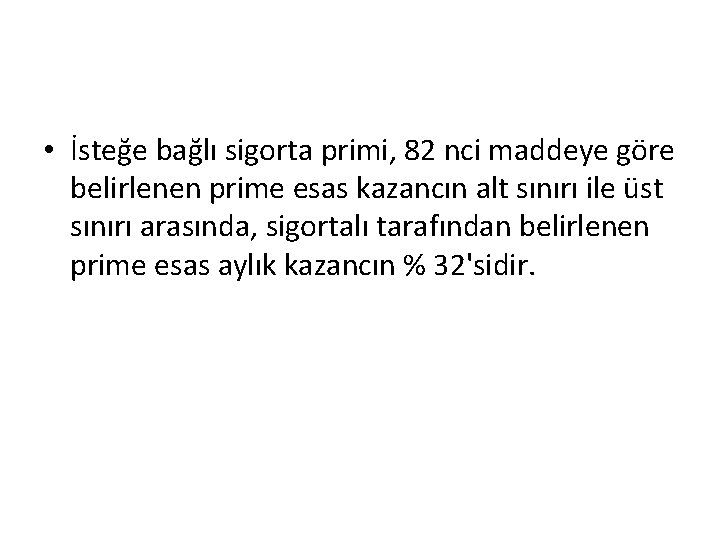  • İsteğe bağlı sigorta primi, 82 nci maddeye göre belirlenen prime esas kazancın