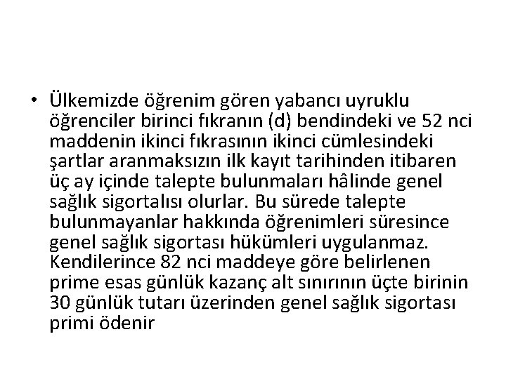  • Ülkemizde öğrenim gören yabancı uyruklu öğrenciler birinci fıkranın (d) bendindeki ve 52