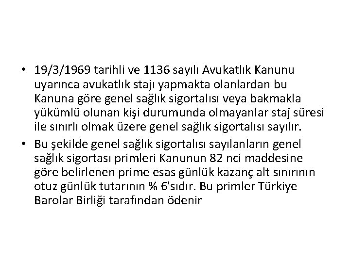  • 19/3/1969 tarihli ve 1136 sayılı Avukatlık Kanunu uyarınca avukatlık stajı yapmakta olanlardan