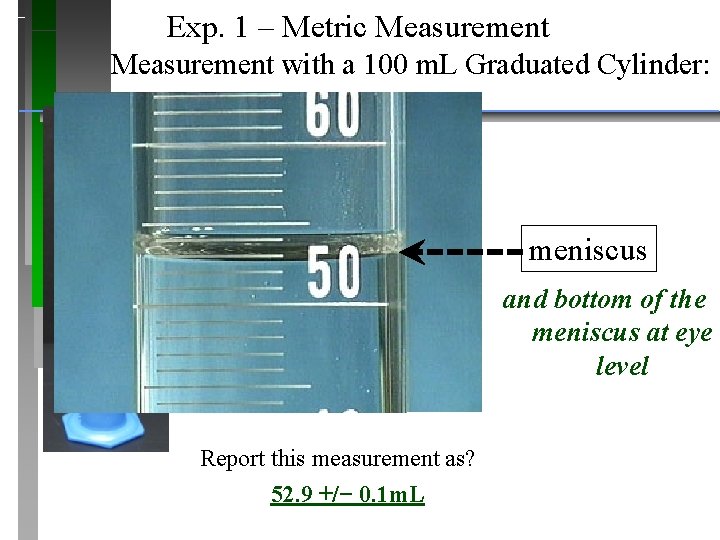 Exp. 1 – Metric Measurement with a 100 m. L Graduated Cylinder: meniscus and