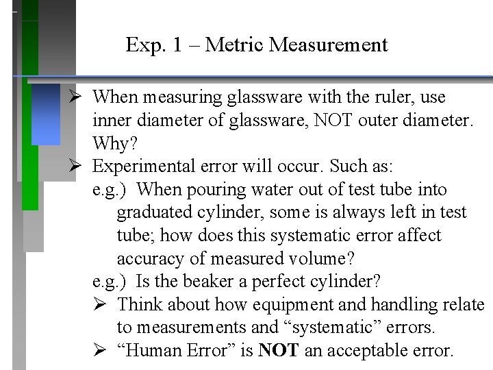 Exp. 1 – Metric Measurement Ø When measuring glassware with the ruler, use inner