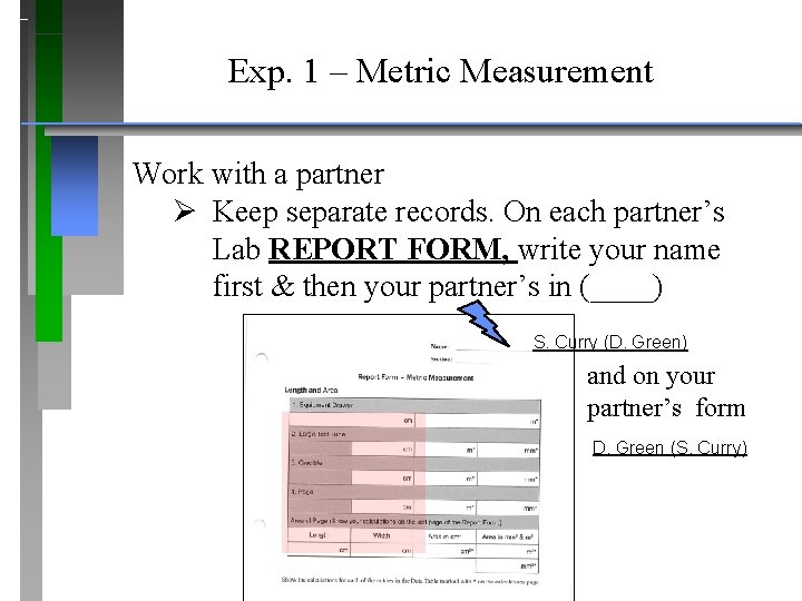 Exp. 1 – Metric Measurement Work with a partner Ø Keep separate records. On