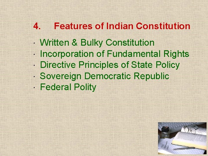 4. Features of Indian Constitution Written & Bulky Constitution Incorporation of Fundamental Rights Directive