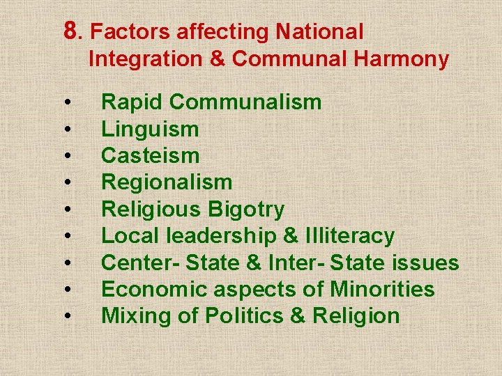8. Factors affecting National Integration & Communal Harmony • • • Rapid Communalism Linguism