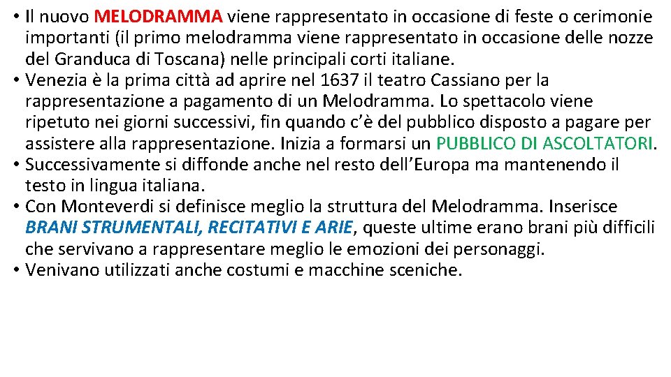  • Il nuovo MELODRAMMA viene rappresentato in occasione di feste o cerimonie importanti