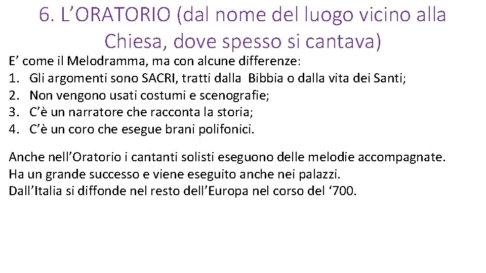 6. L’ORATORIO (dal nome del luogo vicino alla Chiesa, dove spesso si cantava) E’